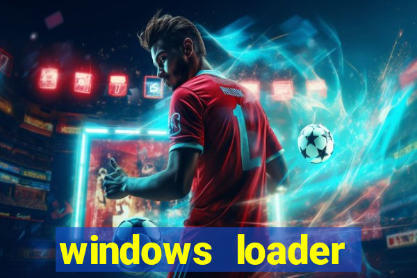 windows loader ativador windows 7